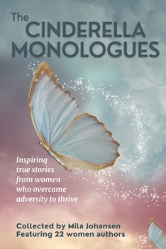Paperback The Cinderella Monologues: Inspiring true stories from women who overcame adversity to thrive Book