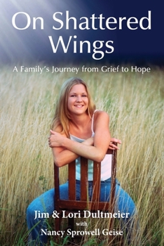 Paperback On Shattered Wings: A Family's Journey from Grief to Hope Book