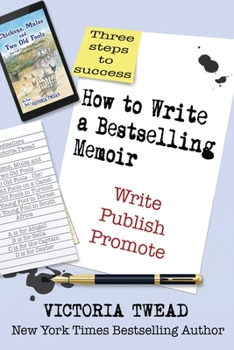 Paperback How to Write a Bestselling Memoir: Three Steps - Write, Publish, Promote Book