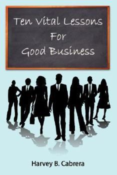 Paperback Ten Vital Lessons For Good Business Book