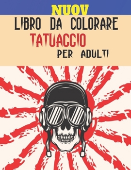Libro da Colorare Tatuaggio per Adulti: Fantastico regalo per gli amanti dei tatuaggi 50 tatuaggi unilaterali Disegni del tatuaggio fantastici e rilas