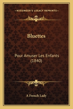 Paperback Bluettes: Pour Amuser Les Enfants (1840) [French] Book