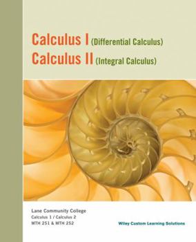 Textbook Binding Calculus I (Differential) Calculus II (Integral) Custom Edition for Lane Community College (MTH 251 & 252) Book