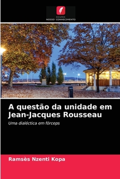 Paperback A questão da unidade em Jean-Jacques Rousseau [Portuguese] Book