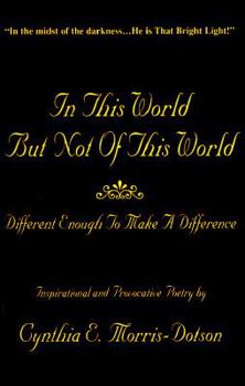 Paperback In This World but Not of This World: Different Enough to Make a Difference Book