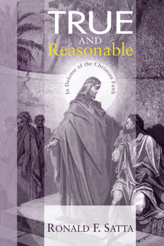 Hardcover True and Reasonable: In Defense of the Christian Faith Book