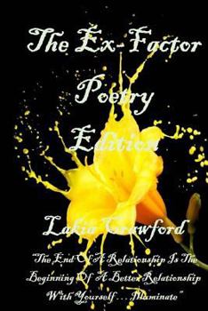Paperback The Ex-Factor: Poetry Edition: The End of a Relationship is the Beginning of a Better Relationship With Yourself Illuminate Book
