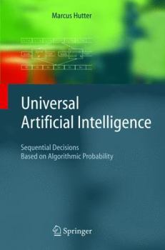 Paperback Universal Artificial Intelligence: Sequential Decisions Based on Algorithmic Probability Book