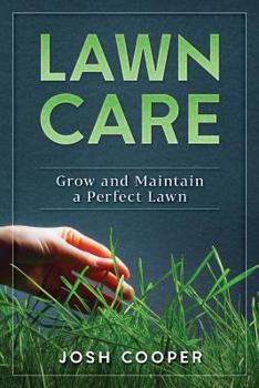 Paperback Lawn Care: Grow and Maintain a Perfect Lawn Book