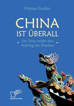 Paperback China ist überall - Ein Tutor erlebt den Aufstieg des Drachen [German] Book