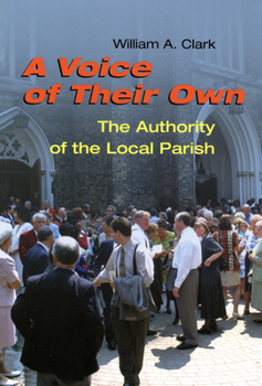 Paperback A Voice of Their Own: The Authority of the Local Parish Book