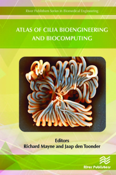 Hardcover Atlas of Cilia Bioengineering and Biocomputing Book