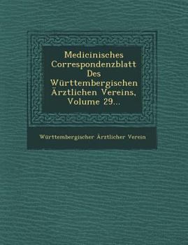 Paperback Medicinisches Correspondenzblatt Des Wurttembergischen Arztlichen Vereins, Volume 29... [German] Book