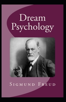 Paperback Dream Psychology: Psychoanalysis for Beginners-Original Edition(Annotated) Book