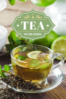 Tea Tasting Sampling Costing Journal Notebook Diary Log Book - Fresh & Green: Lover Connoisseur Gift Idea - Record with 110 Pages in 6” x 9” Inch for Review Tracking and Testing