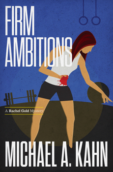 Firm Ambitions - Book #3 of the Rachel Gold Mysteries