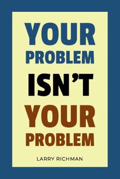 Paperback Your Problem Isn’t Your Problem Book