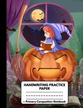 Paperback Handwriting Practice Paper Primary Composition Notebook: Cute Halloween Gifts for Girls: Cute Halloween Witch Girl and Pumpkin, Blank Writing Sheets J Book