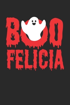 Paperback Boo Felicia!: Funny Halloween Ghost. Graph Paper Composition Notebook to Take Notes at Work. Grid, Squared, Quad Ruled. Bullet Point Book