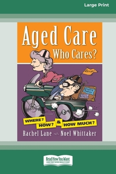Paperback Aged Care. Who Cares?: Where? How? & How Much? (Large Print 16 Pt Edition) [Large Print] Book