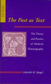 The Past as Text: The Theory and Practice of Medieval Historiography (Parallax: Re-visions of Culture and Society) - Book  of the Parallax: Re-visions of Culture and Society