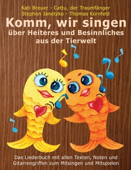 Paperback Komm, wir singen über Heiteres und Besinnliches aus der Tierwelt: Das Liederbuch mit allen Texten, Noten und Gitarrengriffen zum Mitsingen und Mitspie [German] Book