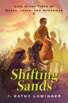 Hardcover Shifting Sands: Life in the Times of Moses, Jesus, and Muhammad Book