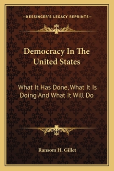 Paperback Democracy In The United States: What It Has Done, What It Is Doing And What It Will Do Book