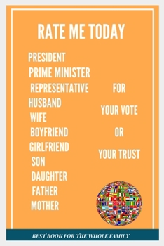 Paperback Rate Me: Book for the Whole Family for Best Judgement Before Your Vote or Trust Book