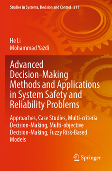 Paperback Advanced Decision-Making Methods and Applications in System Safety and Reliability Problems: Approaches, Case Studies, Multi-Criteria Decision-Making, Book