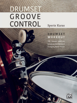 Paperback Drumset Groove Control: Drumset Workout: 100 Groove Exercises Including Odd Meters & Changing Meter Pieces Book