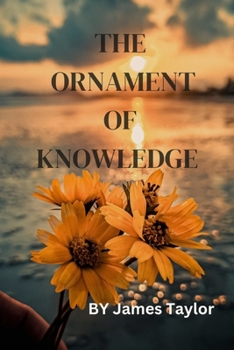 Paperback The Ornament of Knowledge: Illuminating the Path to Wisdom Book