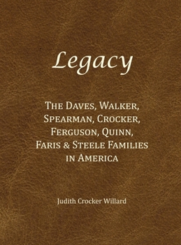 Legacy: The Daves, Walker, Spearman, Crocker, Ferguson, Quinn, Faris & Steele Families in America