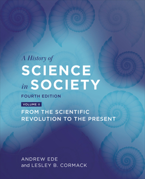 Paperback A History of Science in Society, Volume II: From the Scientific Revolution to the Present, Fourth Edition Book