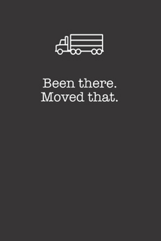 Been There Moved That 120 Page Notebook Lined Journal For Truckers And Movers