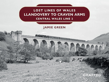 Hardcover Lost Lines of Wales: Llandovery to Craven Arms: Central Wales Line 2 Book