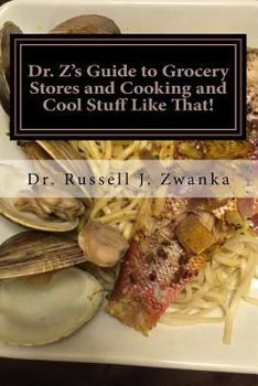 Paperback Dr. Z's Guide to Grocery Stores and Cooking and Cool Stuff Like That!: Triple Eight Edition Book