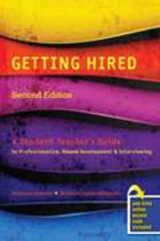 Paperback Getting Hired: A Student Teacher's Guide to Professionalism, Resume Development and Interviewing Book
