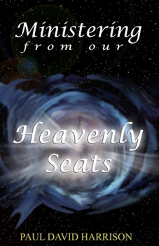Paperback Ministering from our Heavenly Seats Book