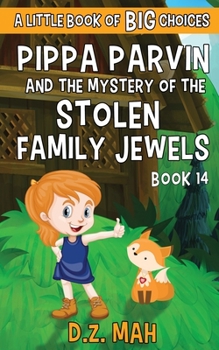 Paperback Pippa Parvin and the Mystery of the Stolen Family Jewels: A Little Book of BIG Choices Book