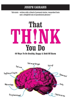 Paperback That Th!nk You Do: 60 Ways to Be Healthy, Happy & Hold Off Harm Book