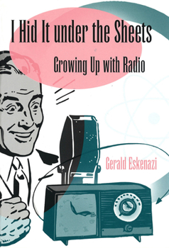 Hardcover I Hid It Under the Sheets: Growing Up with Radio Book