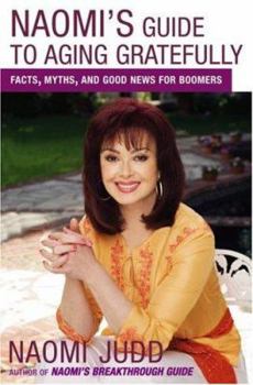 Hardcover Naomi's Guide to Aging Gratefully: Facts, Myths, and Good News for Boomers Book
