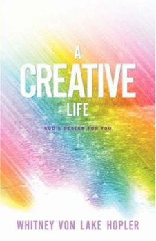 Paperback A Creative Life: God's Design for You Book