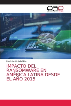Paperback Impacto del Ransomware En América Latina Desde El Año 2015 [Spanish] Book