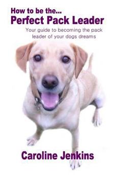 Paperback How to be the Perfect Pack Leader Book