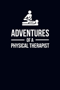 Paperback Adventures of a Physical Therapist: 6x9" Dot Bullet Notebook/Journal Funny Gift Idea For Physical Therapists Book