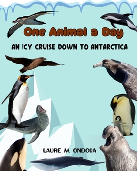Paperback One Animal a Day: An icy cruise down to Antarctica Book
