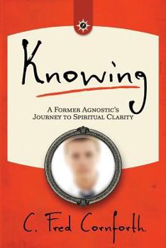 Paperback Knowing: An Agnostic's Journey on the Way to Spiritual Clarity Book