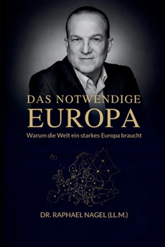 DAS NOTWENDIGE EUROPA - Warum die Welt ein starkes Europa braucht (German Edition)